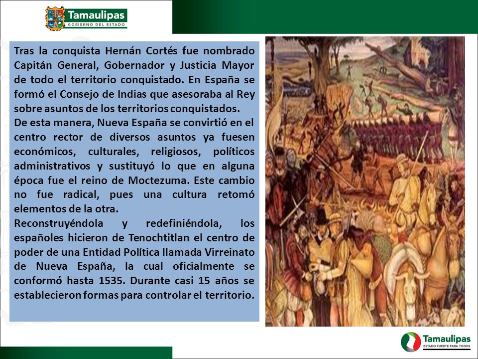 Tras la conquista Hernán Cortés fue nombrado Capitán General, Gobernador y Justicia Mayor de todo el territorio conquistado. En España se formó el Consejo de Indias que asesoraba al Rey sobre asuntos de los territorios conquistados.