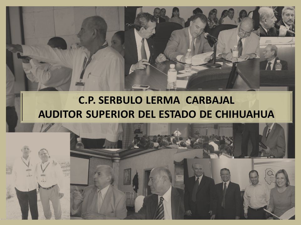 C.P. SERBULO LERMA CARBAJAL AUDITOR SUPERIOR DEL ESTADO DE CHIHUAHUA