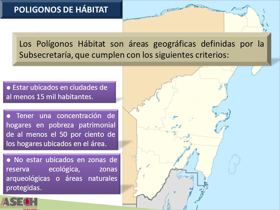 POLIGONOS DE HÁBITAT Los Polígonos Hábitat son áreas geográficas definidas por la Subsecretaría, que cumplen con los siguientes criterios: