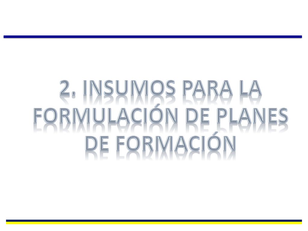 2. Insumos para la formulación de planes de formación