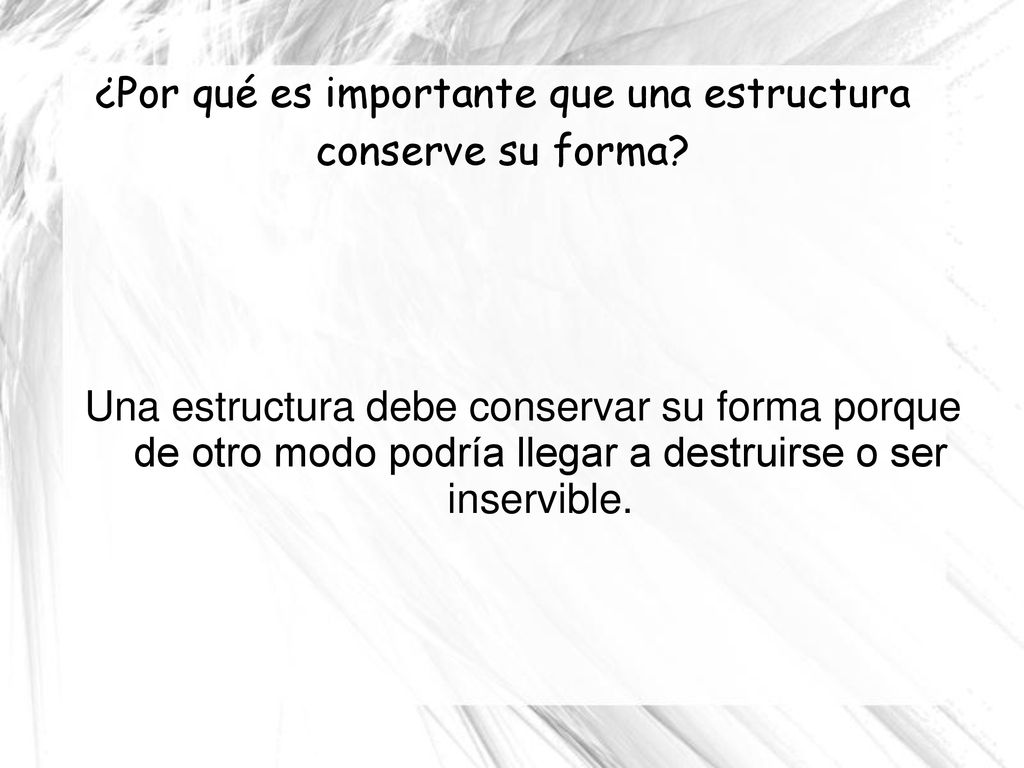¿Por qué es importante que una estructura conserve su forma