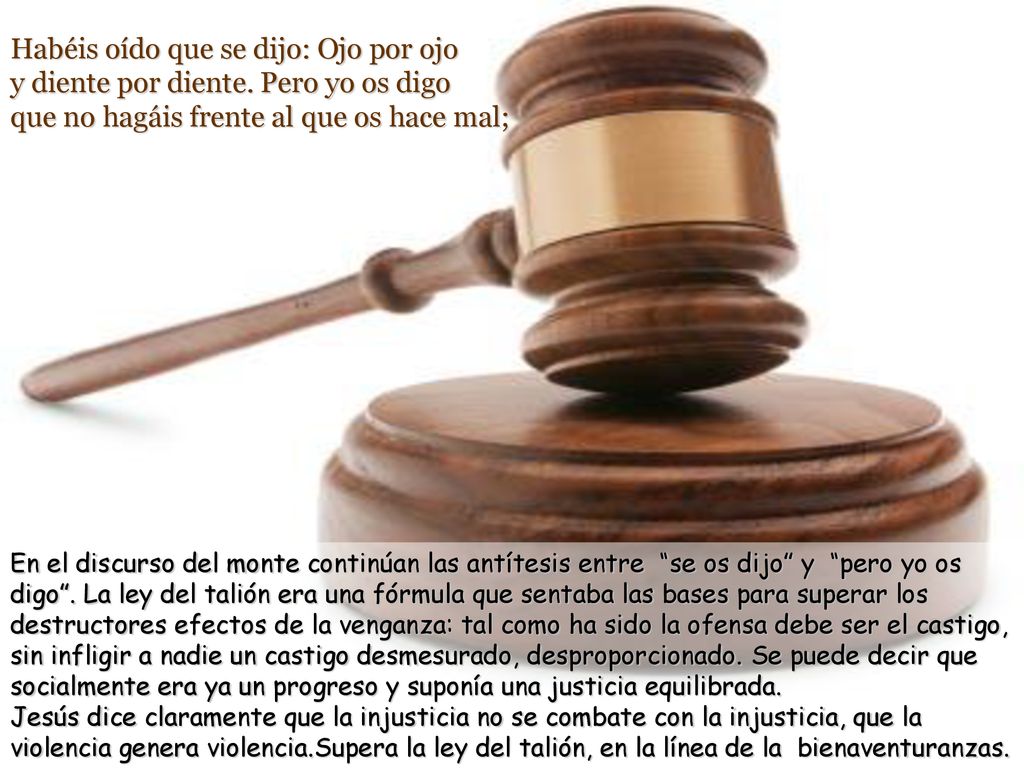 Habéis oído que se dijo: Ojo por ojo y diente por diente