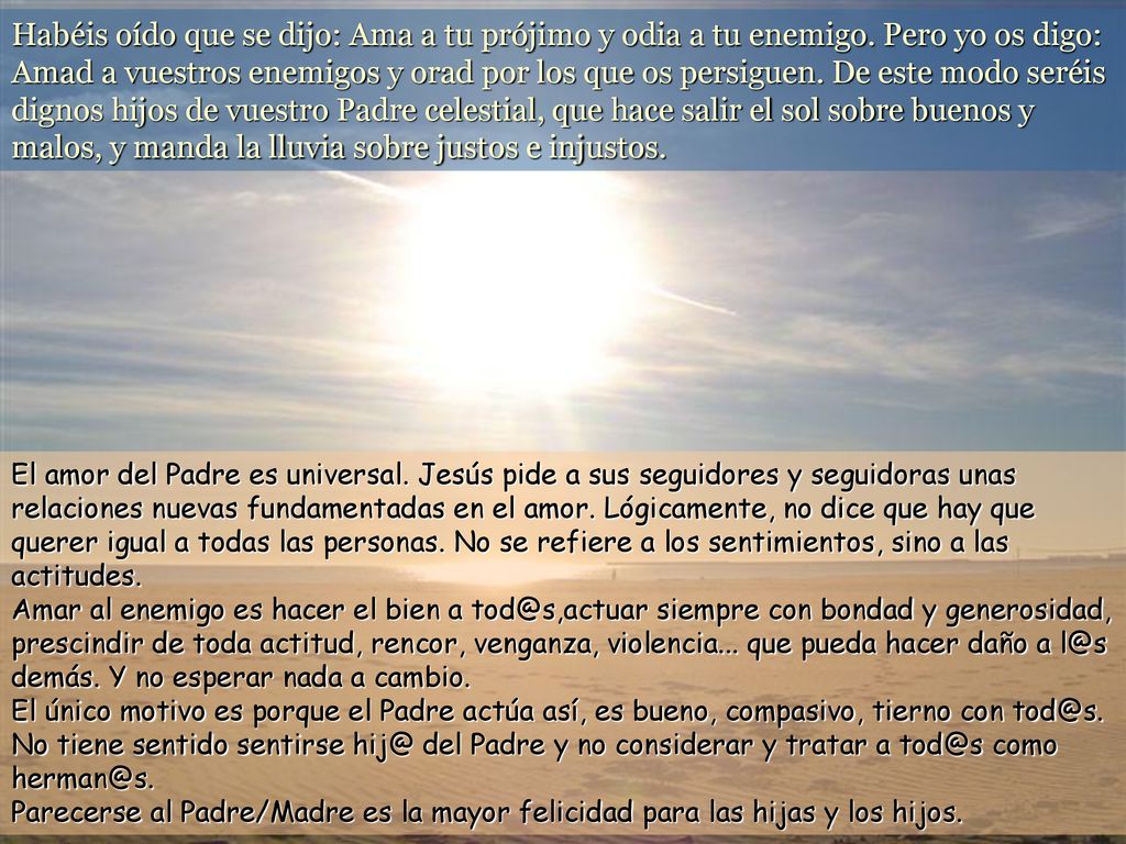 Habéis oído que se dijo: Ama a tu prójimo y odia a tu enemigo