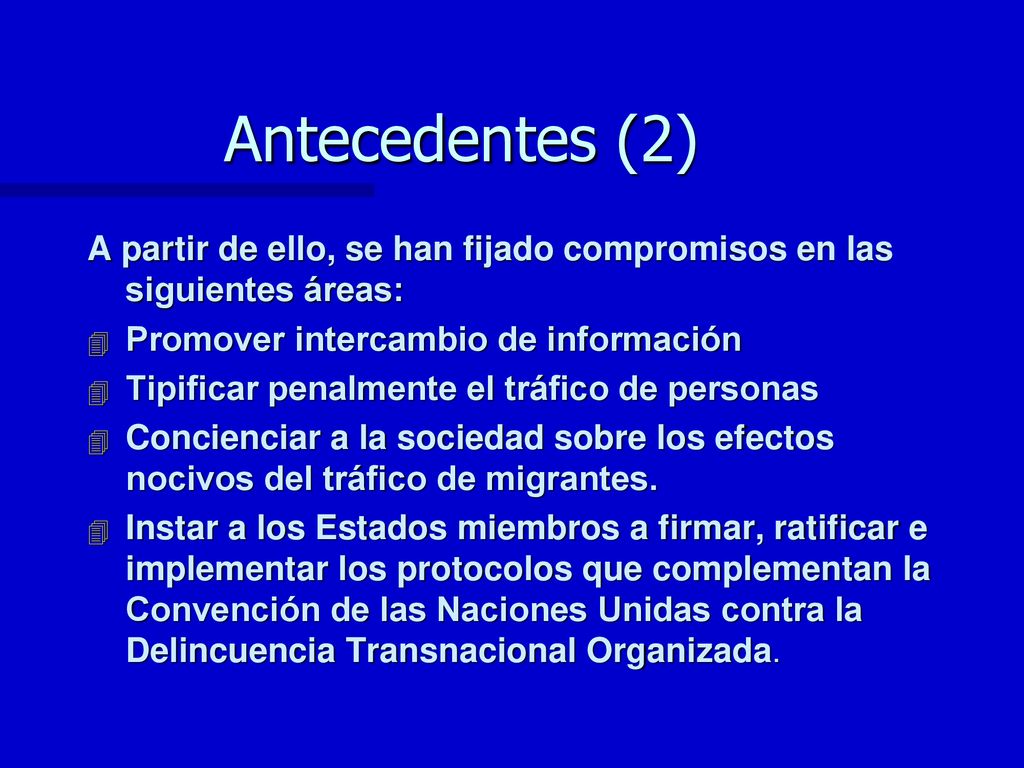 Antecedentes (2) A partir de ello, se han fijado compromisos en las siguientes áreas: Promover intercambio de información.