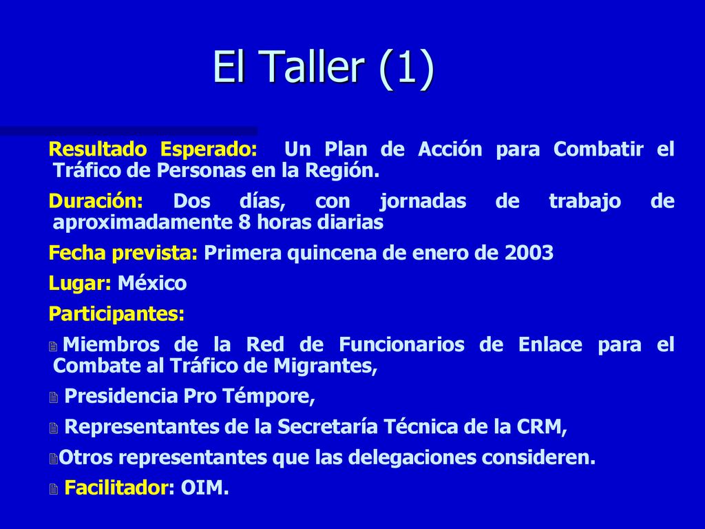 El Taller (1) Resultado Esperado: Un Plan de Acción para Combatir el Tráfico de Personas en la Región.