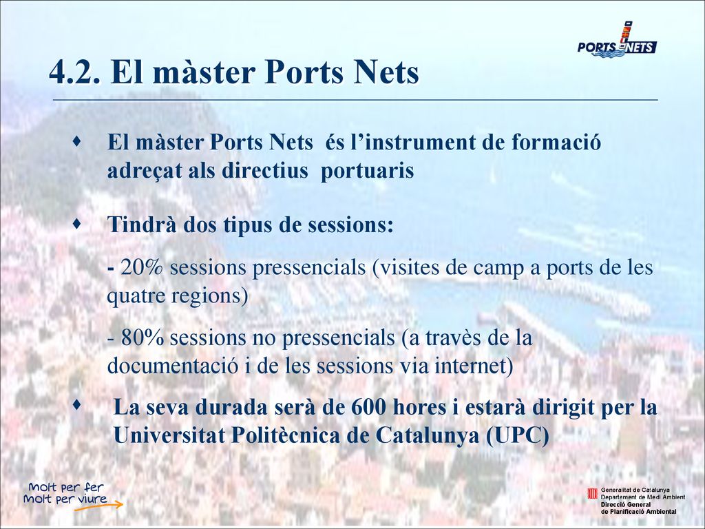 4.2. El màster Ports Nets El màster Ports Nets és l’instrument de formació adreçat als directius portuaris.