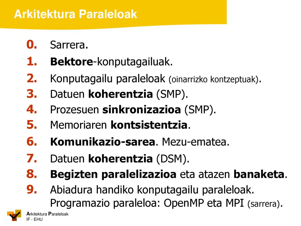 0. Sarrera. 1. Bektore-konputagailuak. 2. Konputagailu paraleloak (oinarrizko kontzeptuak). 3. Datuen koherentzia (SMP).
