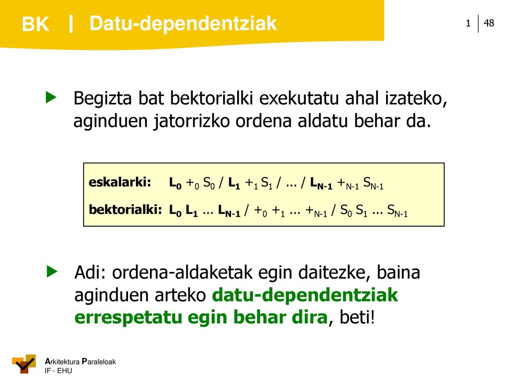 Datu-dependentziak  Begizta bat bektorialki exekutatu ahal izateko, aginduen jatorrizko ordena aldatu behar da.