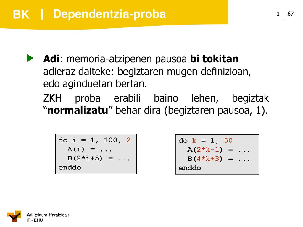 Dependentzia-proba  Adi: memoria-atzipenen pausoa bi tokitan adieraz daiteke: begiztaren mugen definizioan, edo aginduetan bertan.