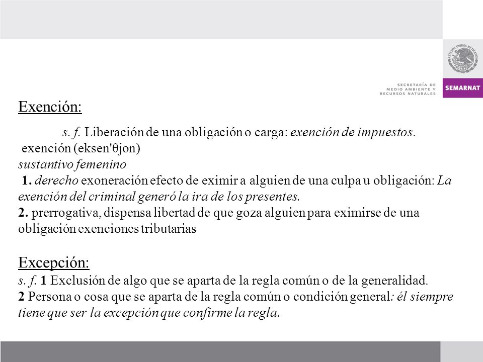 s. f. Liberación de una obligación o carga: exención de impuestos.