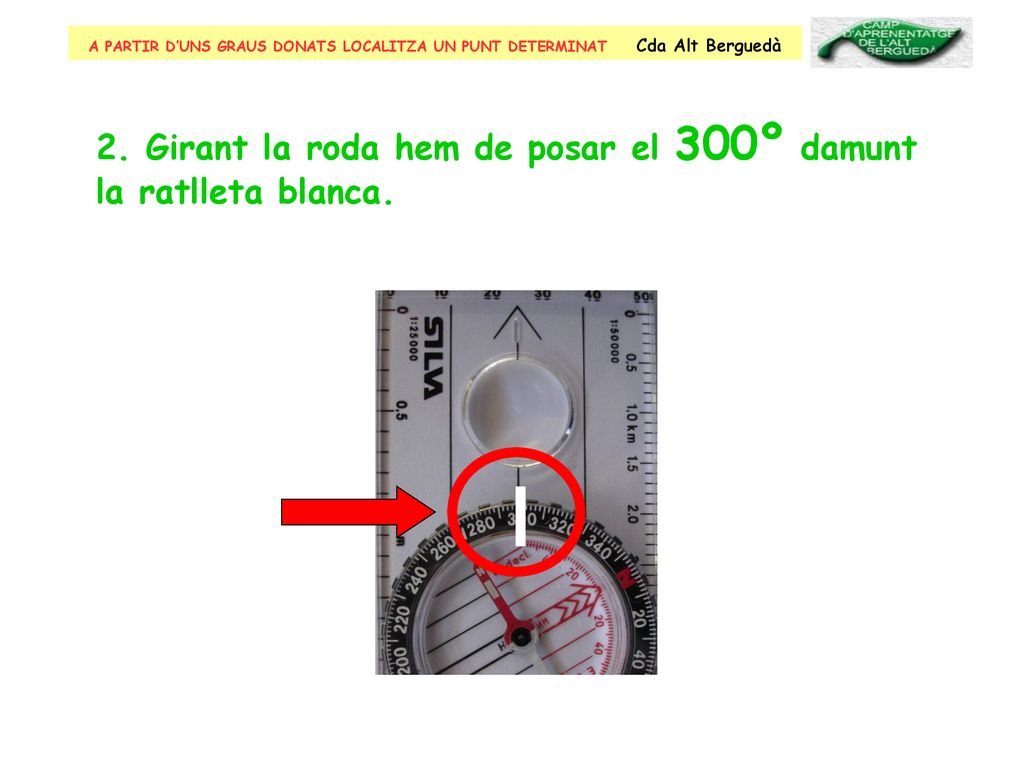 2. Girant la roda hem de posar el 300º damunt la ratlleta blanca.