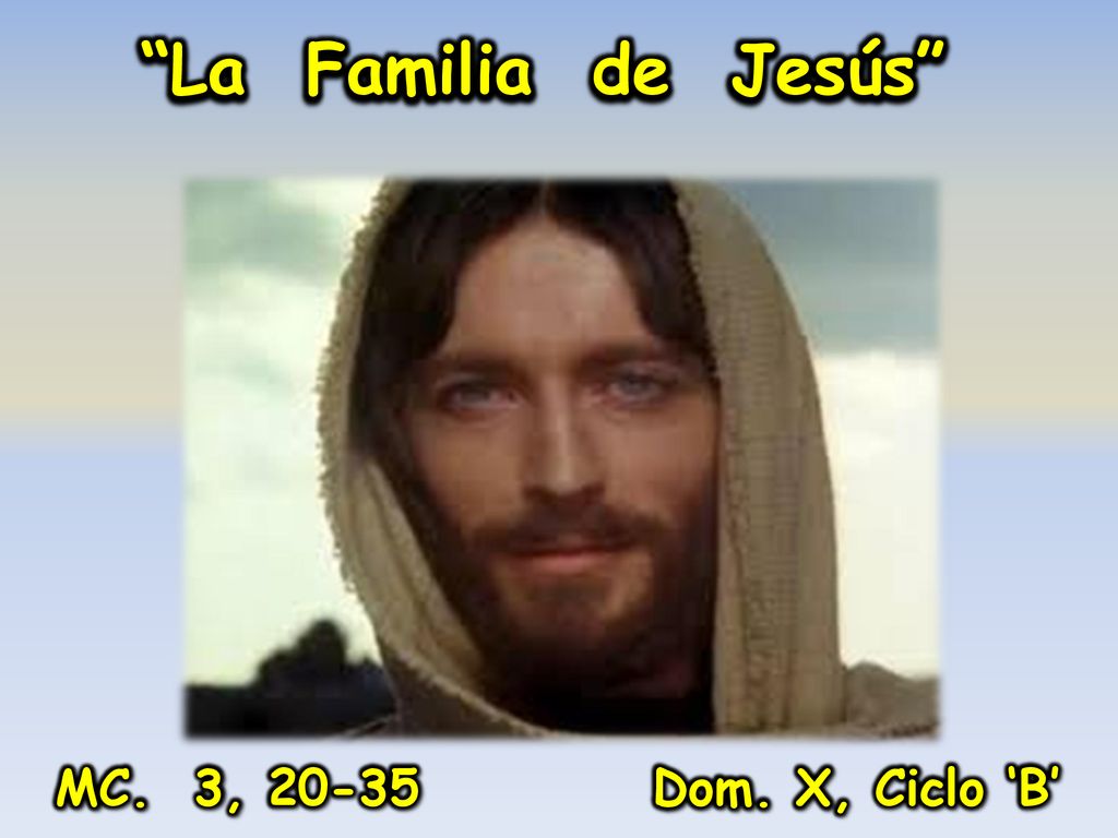 La Familia de Jesús MC. 3, Dom. X, Ciclo ‘B’