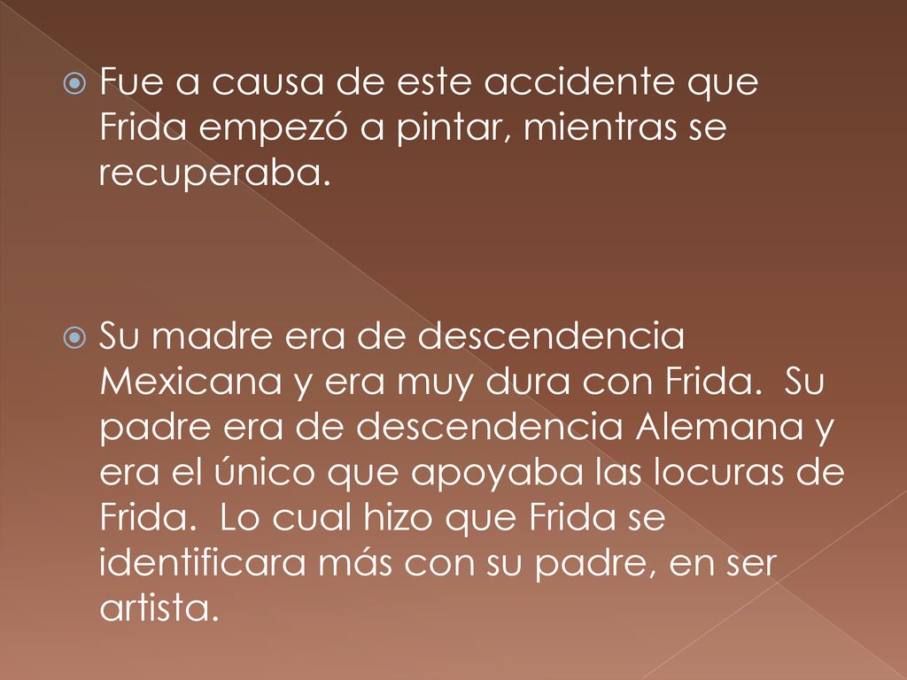 Fue a causa de este accidente que Frida empezó a pintar, mientras se recuperaba.