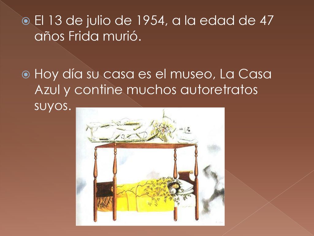 El 13 de julio de 1954, a la edad de 47 años Frida murió.