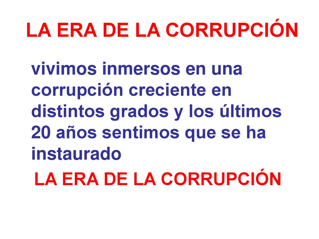 LA ERA DE LA CORRUPCIÓN LA ERA DE LA CORRUPCIÓN