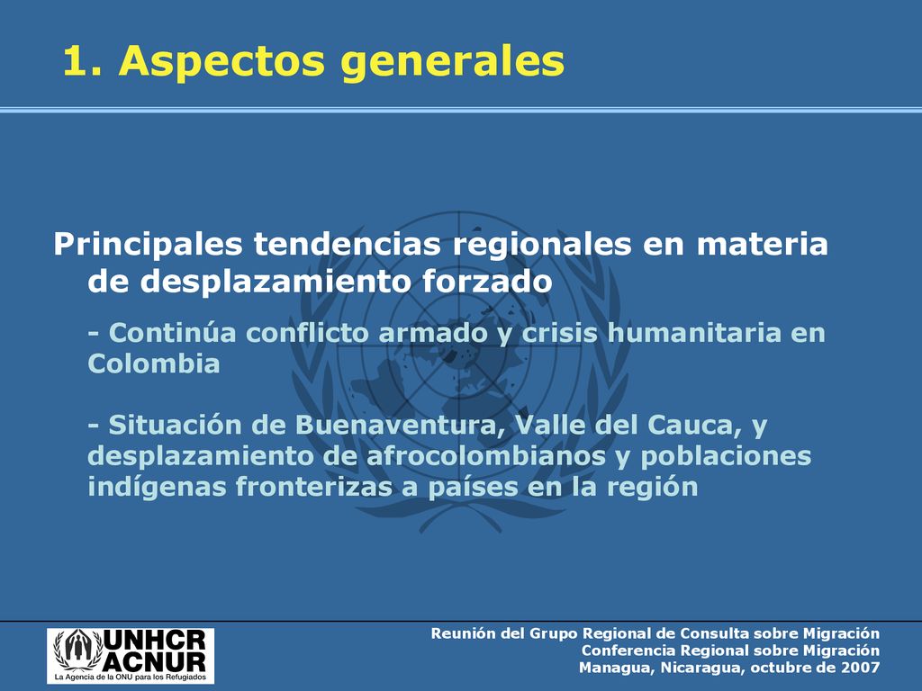 1. Aspectos generales Principales tendencias regionales en materia de desplazamiento forzado.
