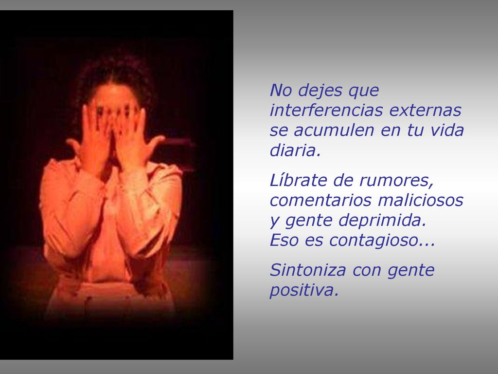 No dejes que interferencias externas se acumulen en tu vida diaria.