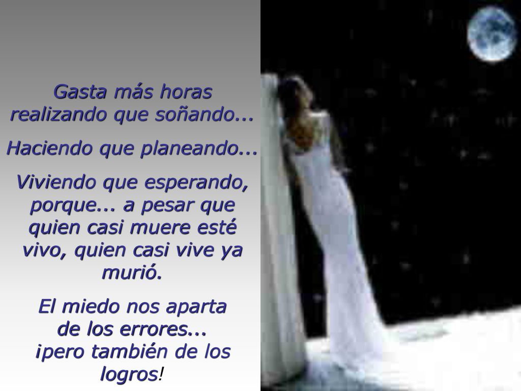 Gasta más horas realizando que soñando... Haciendo que planeando...