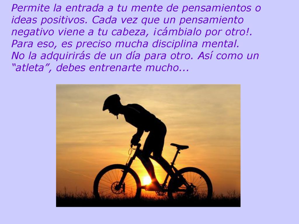 Permite la entrada a tu mente de pensamientos o ideas positivos