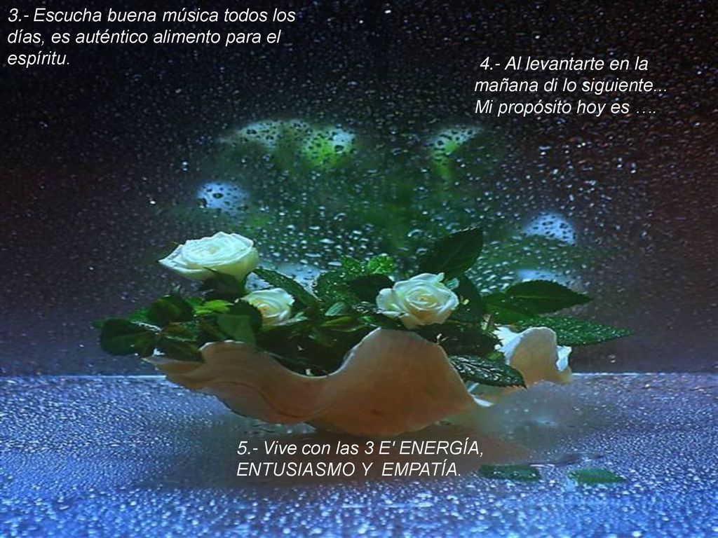 3.- Escucha buena música todos los días, es auténtico alimento para el espíritu.