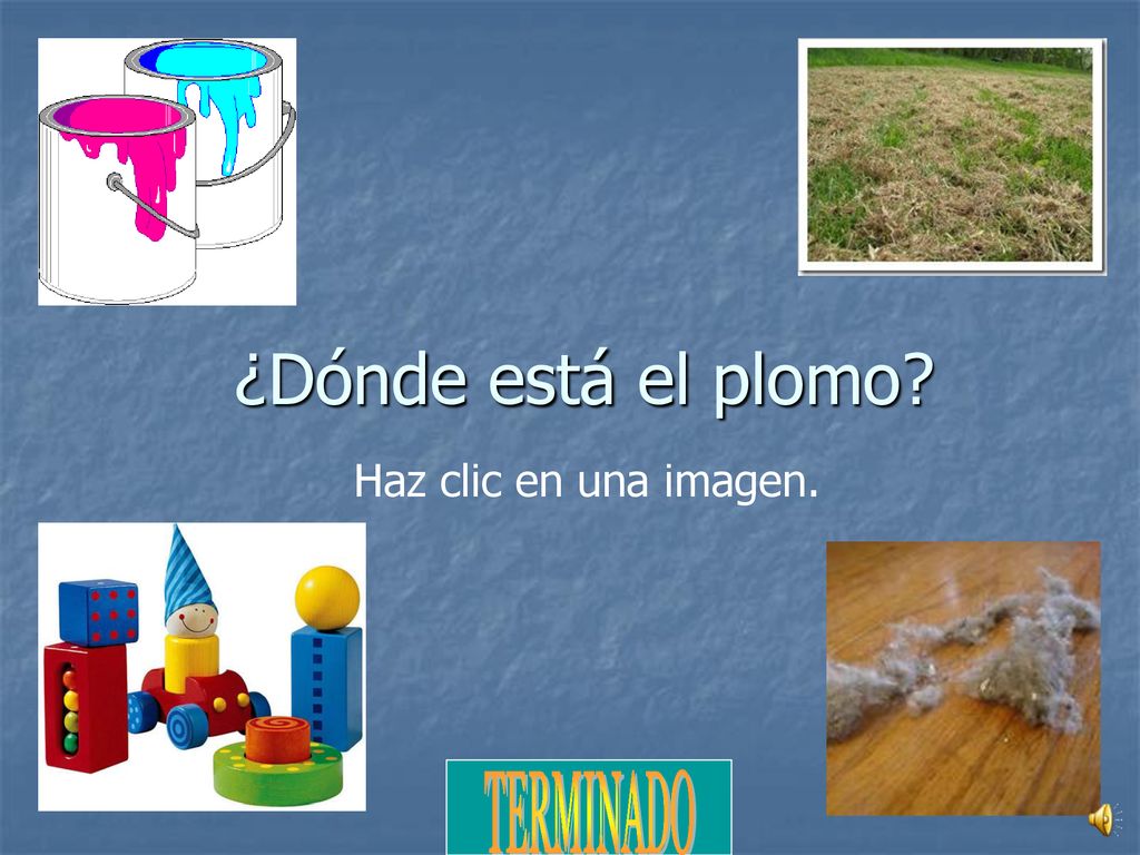 ¿Dónde está el plomo Haz clic en una imagen. TERMINADO