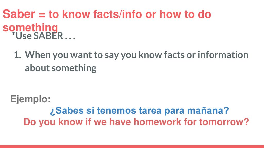 Saber = to know facts/info or how to do something