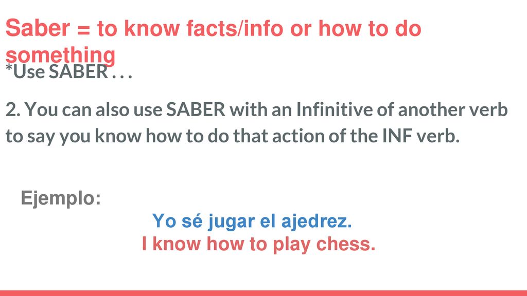 Saber = to know facts/info or how to do something