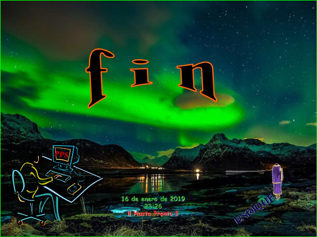 f i n PPS 16 de enero de :26 ¡¡ Hasta Pronto !!