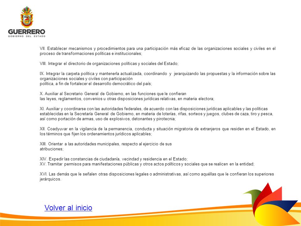 VII. Establecer mecanismos y procedimientos para una participación más eficaz de las organizaciones sociales y civiles en el proceso de transformaciones políticas e institucionales;