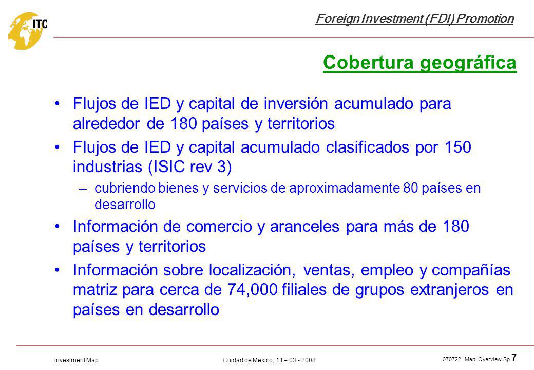 Cobertura geográfica Flujos de IED y capital de inversión acumulado para alrededor de 180 países y territorios.
