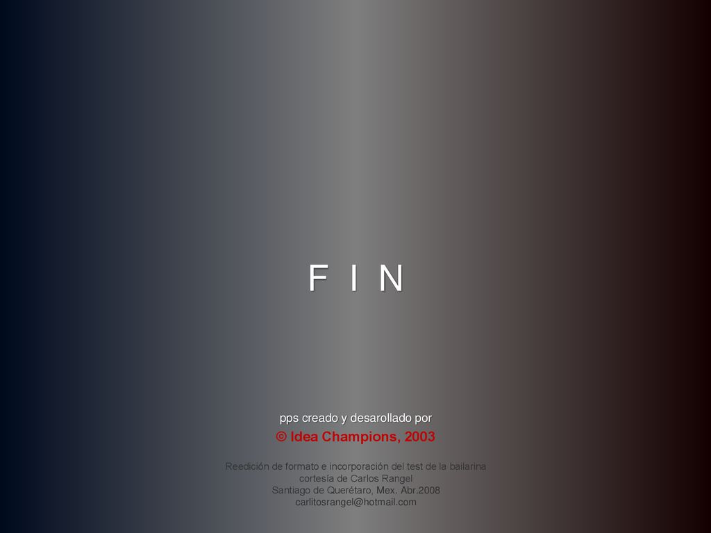 F I N © Idea Champions, 2003 pps creado y desarollado por