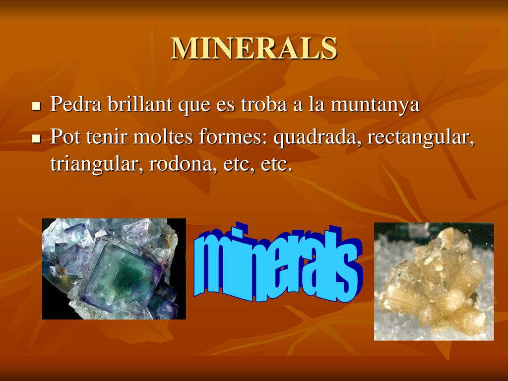 MINERALS minerals Pedra brillant que es troba a la muntanya