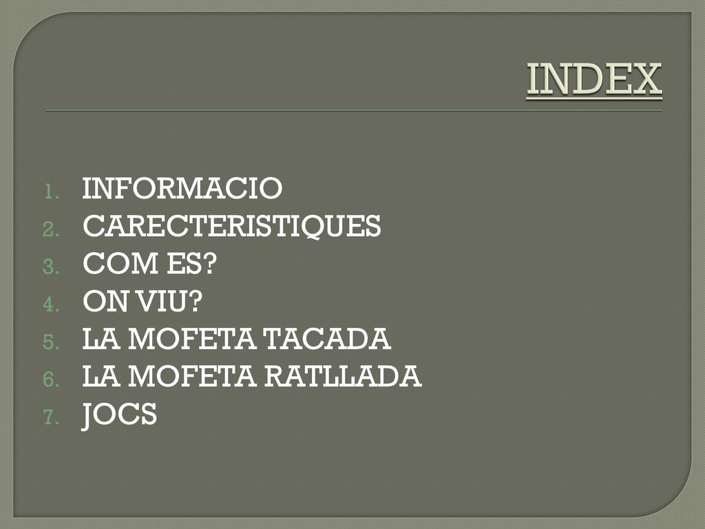 INDEX INFORMACIO CARECTERISTIQUES COM ES ON VIU LA MOFETA TACADA