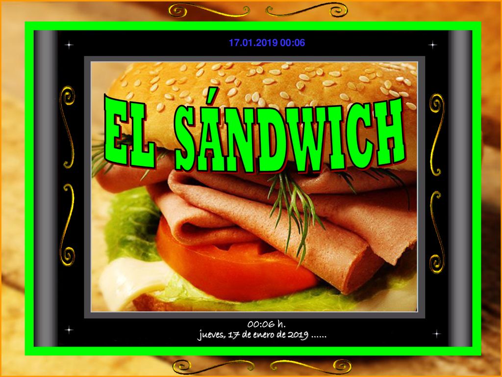 :06 EL SÁNDWICH 00:06 h. jueves, 17 de enero de 2019 ……