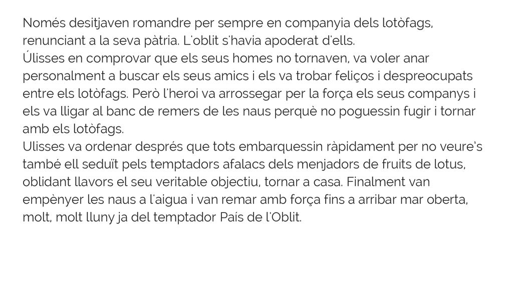 Només desitjaven romandre per sempre en companyia dels lotòfags, renunciant a la seva pàtria. L oblit s havia apoderat d ells.