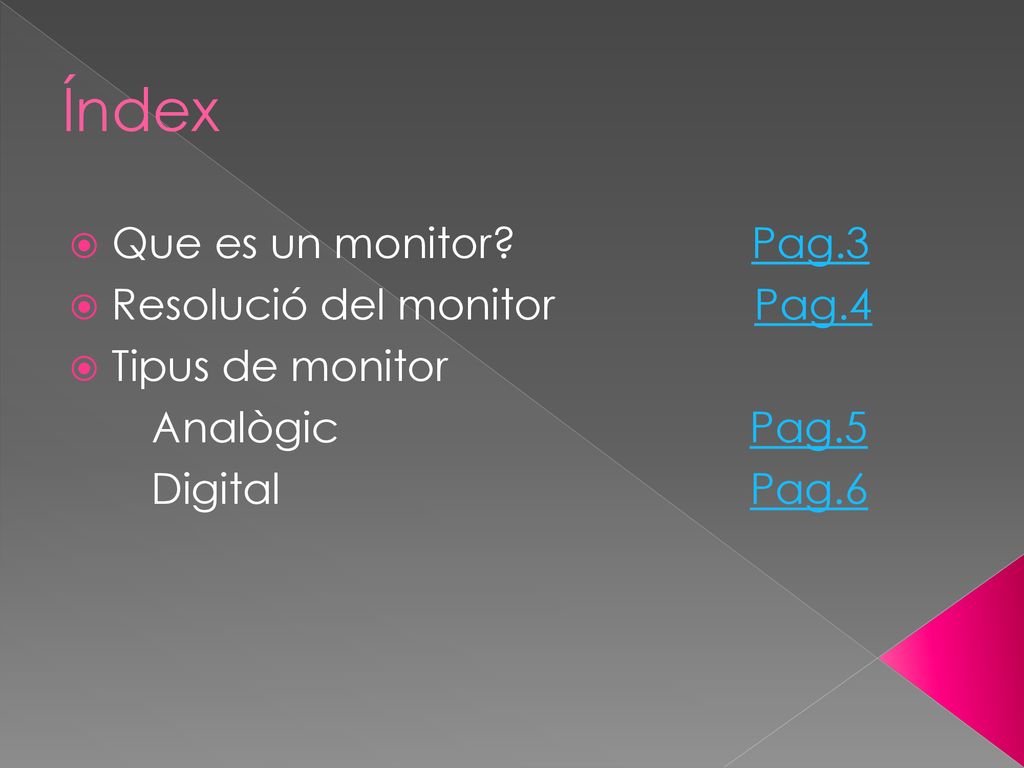 Índex Que es un monitor Pag.3 Resolució del monitor Pag.4