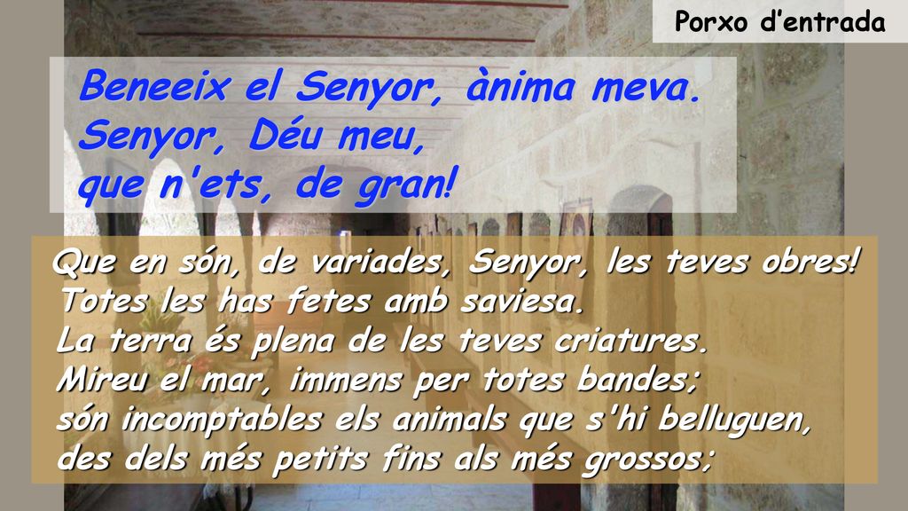 Beneeix el Senyor, ànima meva. Senyor, Déu meu, que n ets, de gran!