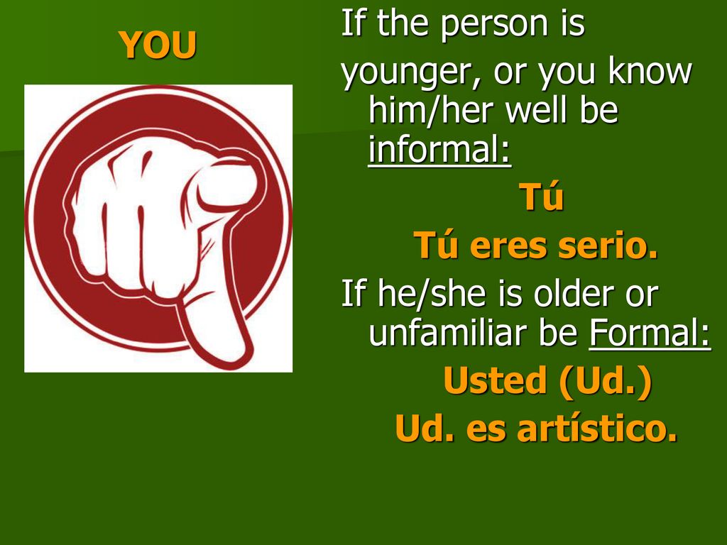 If the person is younger, or you know him/her well be informal: Tú. Tú eres serio. If he/she is older or unfamiliar be Formal: