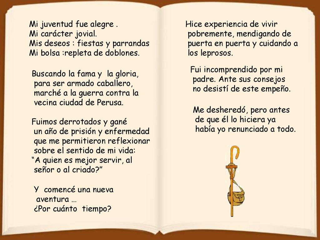 Mi juventud fue alegre . Mi carácter jovial. Mis deseos : fiestas y parrandas. Mi bolsa :repleta de doblones.