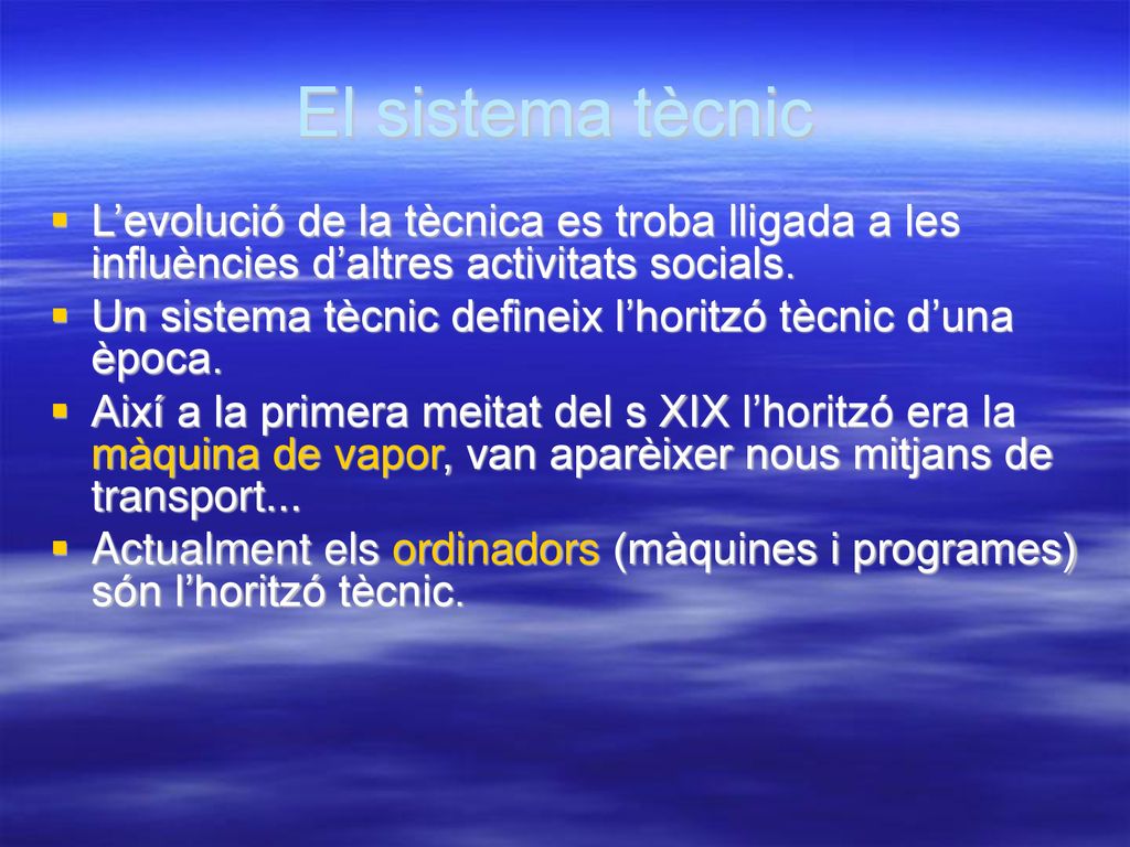 El sistema tècnic L’evolució de la tècnica es troba lligada a les influències d’altres activitats socials.