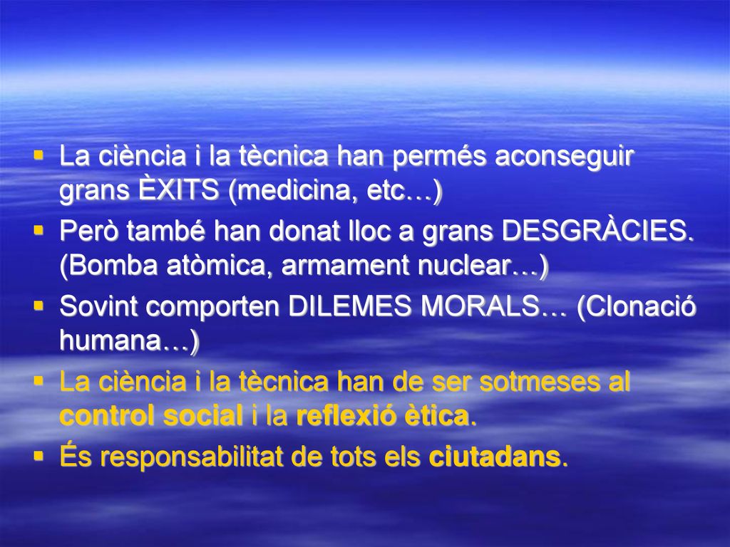 La ciència i la tècnica han permés aconseguir grans ÈXITS (medicina, etc…)