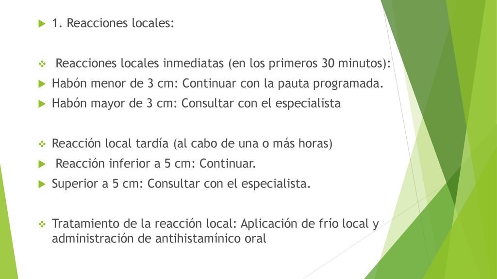 1. Reacciones locales: Reacciones locales inmediatas (en los primeros 30 minutos): Habón menor de 3 cm: Continuar con la pauta programada.