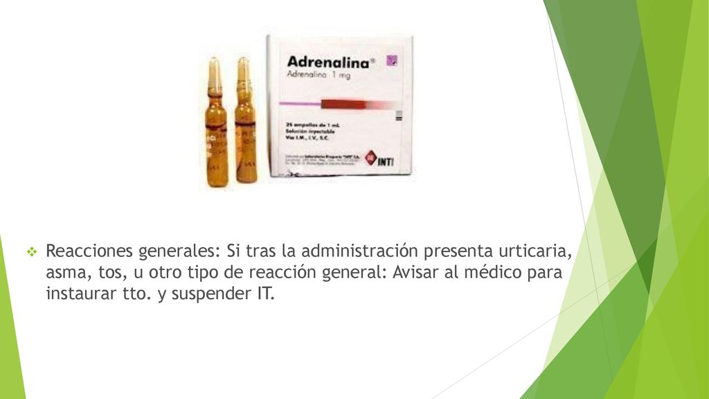 Reacciones generales: Si tras la administración presenta urticaria, asma, tos, u otro tipo de reacción general: Avisar al médico para instaurar tto.