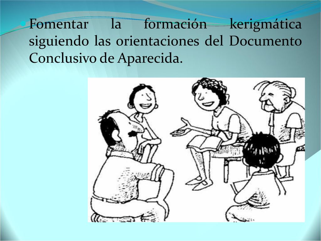 Fomentar la formación kerigmática siguiendo las orientaciones del Documento Conclusivo de Aparecida.