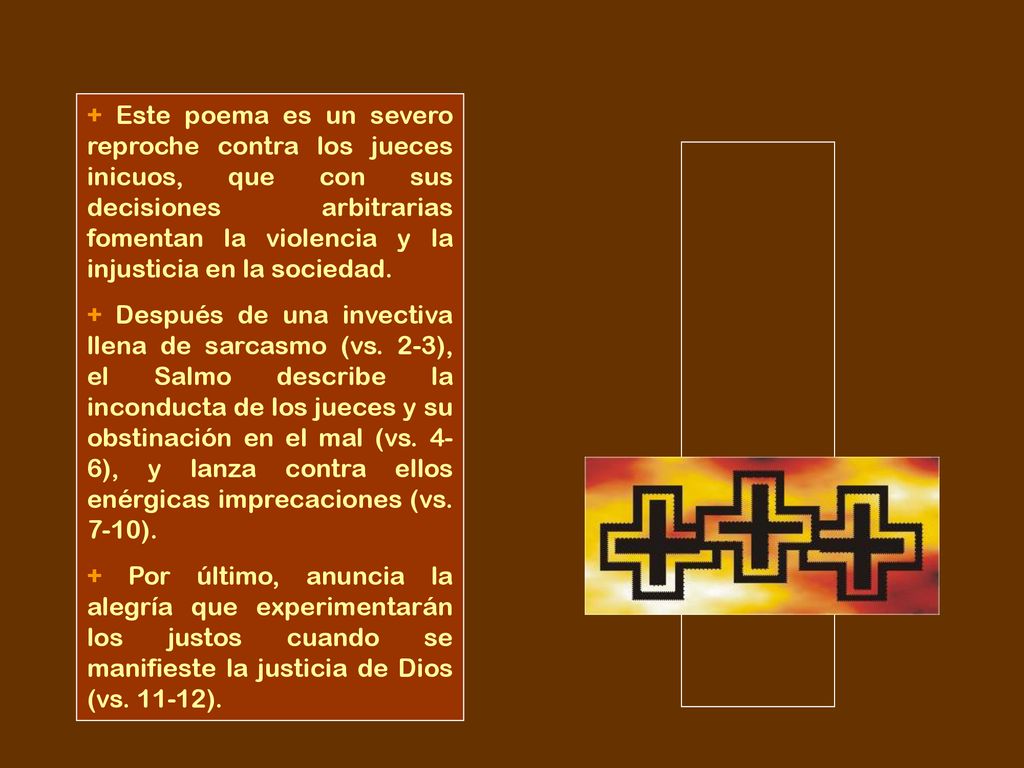 + Este poema es un severo reproche contra los jueces inicuos, que con sus decisiones arbitrarias fomentan la violencia y la injusticia en la sociedad.