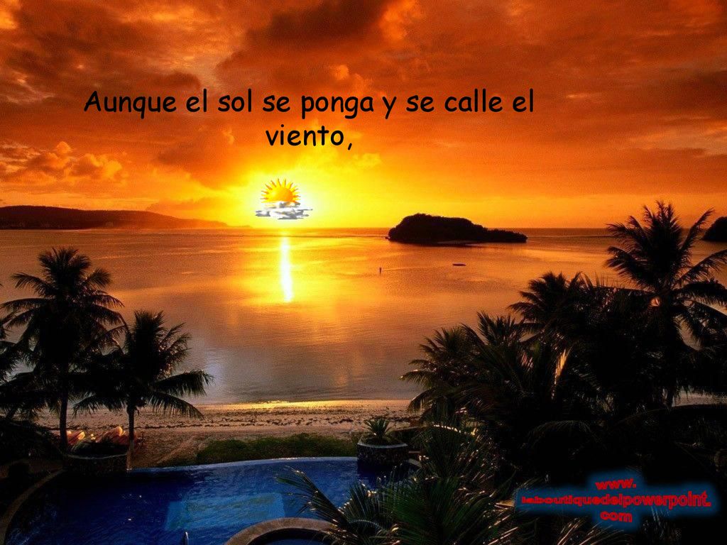 Aunque el sol se ponga y se calle el viento,