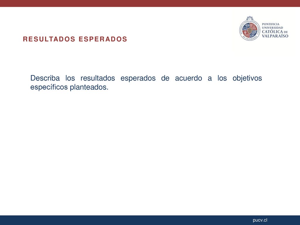 RESULTADOS ESPERADOS Describa los resultados esperados de acuerdo a los objetivos específicos planteados.