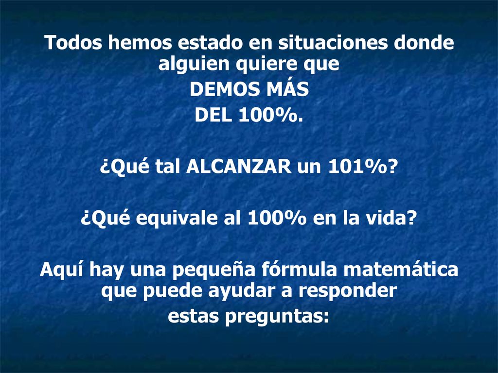 Todos hemos estado en situaciones donde alguien quiere que DEMOS MÁS