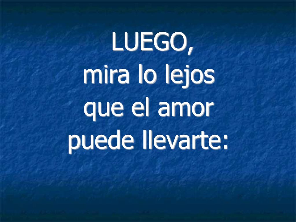 LUEGO, mira lo lejos que el amor puede llevarte: