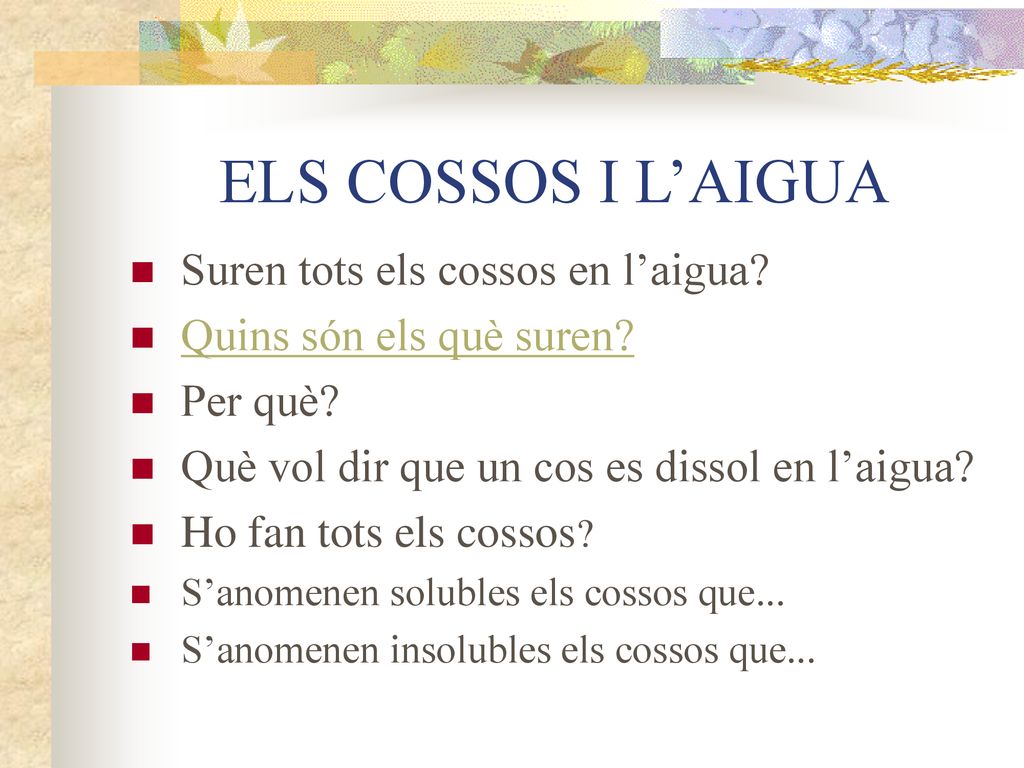 ELS COSSOS I L’AIGUA Suren tots els cossos en l’aigua